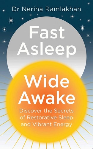 Fast Asleep, Wide Awake: Discover the secrets of restorative sleep and vibrant energy