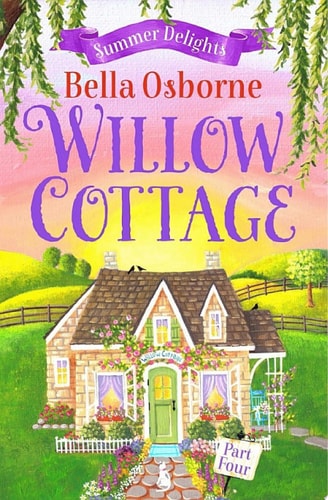 Willow Cottage – Part Four: Summer Delights