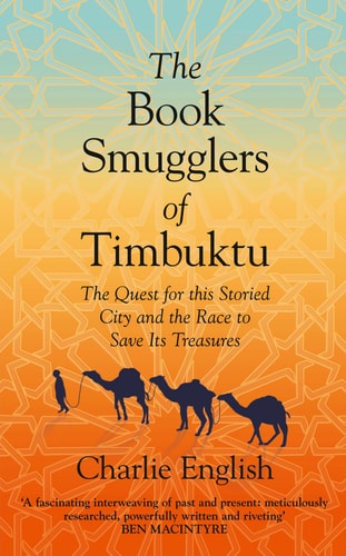 The Book Smugglers of Timbuktu: The Quest for This Storied City and the Race to Save its Treasures