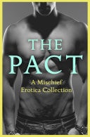 Pact: A Mischief Erotica Collection