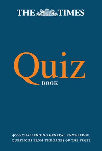The Times Quiz Book: 4000 Challenging General Knowledge Questions