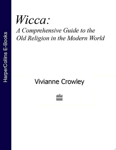 Wicca: A comprehensive guide to the Old Religion in the modern world