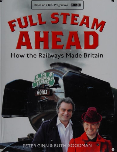 Full Steam Ahead: How the Railways Made Britain