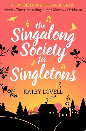The Singalong Society for Singletons: A gorgeously uplifting and heartwarming romantic comedy to escape with