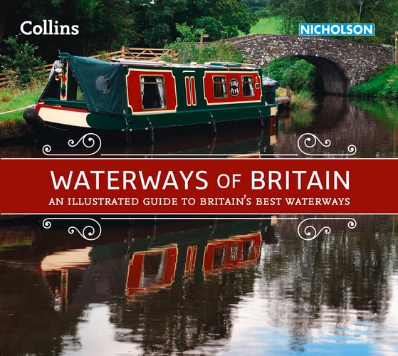 Waterways of Britain: an Illustrated Guide to Britain's Waterways (Collins Nicholson Waterways Guides)