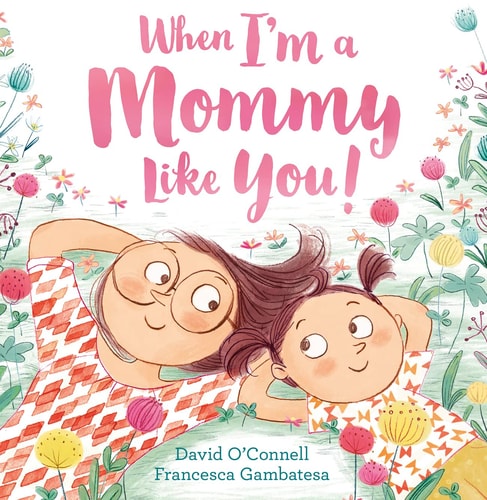 When I’m a Mommy Like You!
