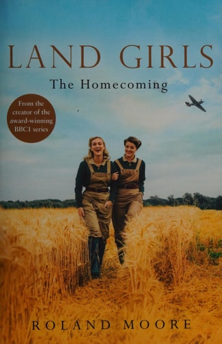 Land Girls: The Homecoming: A heartwarming and gripping second world war novel (Book 1)