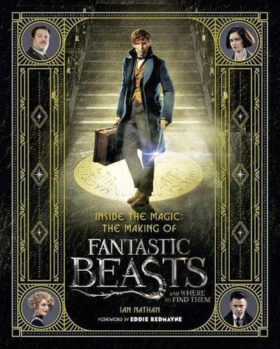 Inside the Magic: the Making of Fantastic Beasts and Where to Find Them