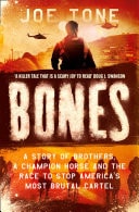 Bones: A Story of Brothers, a Champion Horse and the Race to Stop America's Most Brutal Cartel