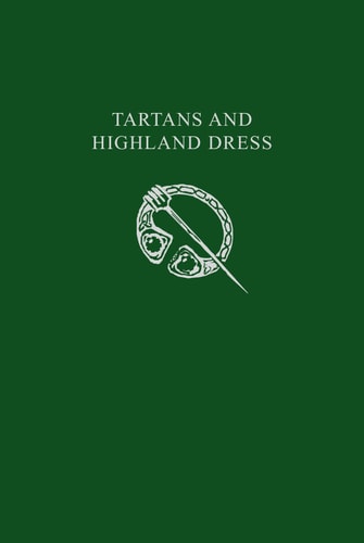 Tartans and Highland Dress: a Guide to Scottish Traditional Dress (Collins Scottish Collection)