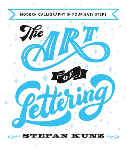 The Art of Lettering Modern Calligraphy in Four Easy Steps