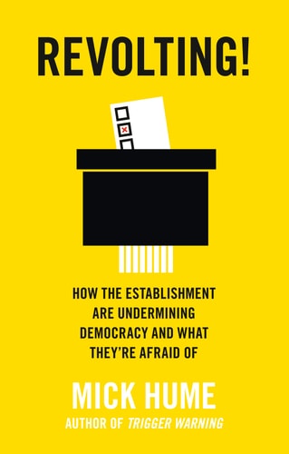 Revolting! How the Establishment are Undermining Democracy and what They're Afraid of