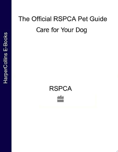 Care for your Dog (The Official RSPCA Pet Guide)
