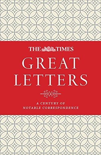 The Times Great Letters: Notable Correspondence to the Newspaper