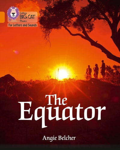 The Equator: Band 6/Orange (Collins Big Cat Phonics)