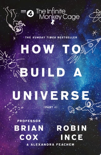 The Infinite Monkey Cage: How to Build a Universe