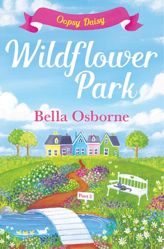 Wildflower Park – Part Three: Oopsy Daisy