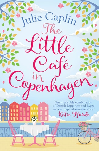 The Little Café in Copenhagen: Fall in Love and Escape the Winter Blues with This Wonderfully Heartwarming and Feelgood Novel