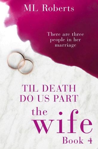 Wife - Part Four: Till Death Do Us Part