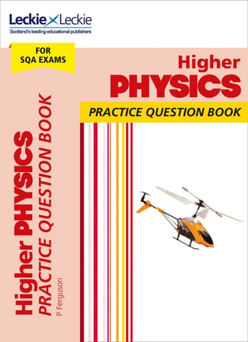 Leckie Practice Question Book - Higher Physics: Practise and Learn SQA Exam Topics