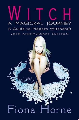 Witch: A Magickal Journey: A Guide to Modern Witchcraft