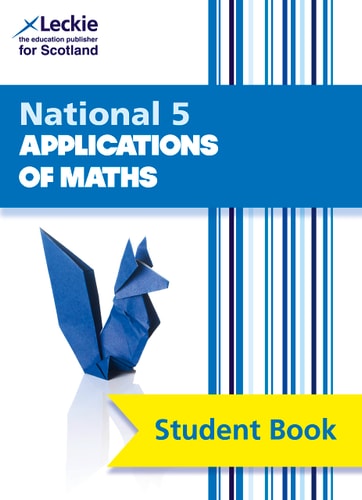 Leckie National 5 Applications of Maths - Student Book Comprehensive Textbook for the Cfe