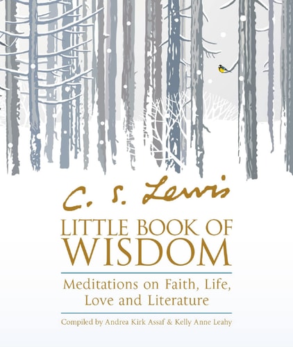 C. S. Lewis' Little Book of Wisdom Meditations on Faith, Life, Love and Literature
