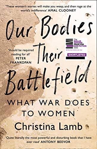 Our Bodies, Their Battlefield What War Does to Women