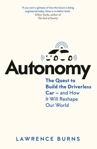Autonomy: The Quest to Build the Driverless Car - and How It Will Reshape Our World