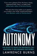 Autonomy: The Quest to Build the Driverless Car - and How It Will Reshape Our World