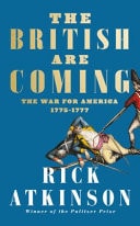 The British Are Coming: The War for America, Lexington to Princeton, 1775-1777