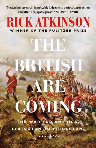 The British Are Coming: The War for America, 1775-1777