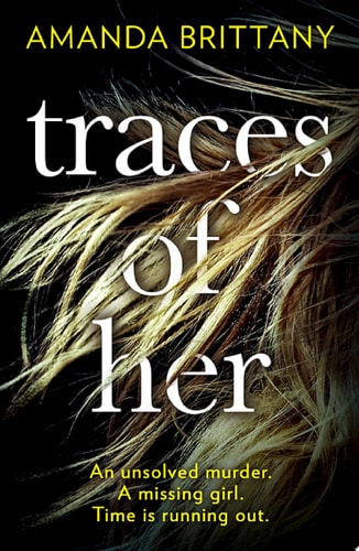 Traces of Her: An Utterly Gripping Psychological Thriller with a Twist You'll Never See Coming