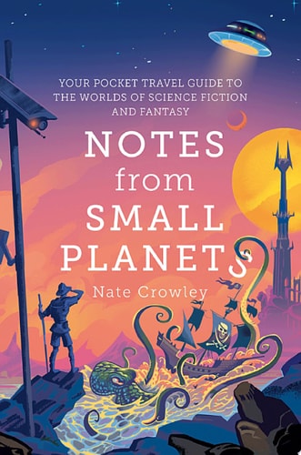 Notes from Small Planets: FT Book of the Year 2020: The Essential Guide to the Worlds of Science Fiction and Fantasy!