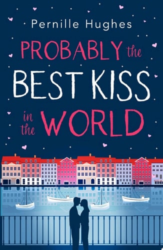 Probably the Best Kiss in the World: The most heartwarming and laugh out loud romantic comedy of 2020!