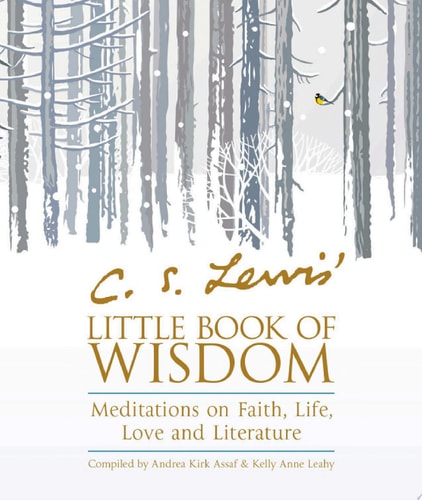C.S. Lewis’ Little Book of Wisdom: Meditations on Faith, Life, Love and Literature