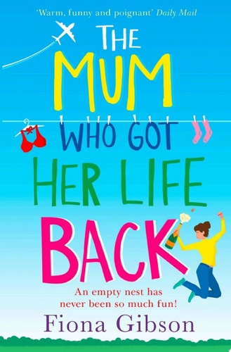 The Mum Who Got Her Life Back: The laugh out loud romantic comedy bestseller: The laugh out loud romantic comedy bestseller of 2020