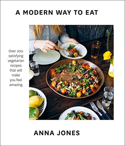A Modern Way to Eat: Over 200 Satisfying, Everyday Vegetarian Recipes