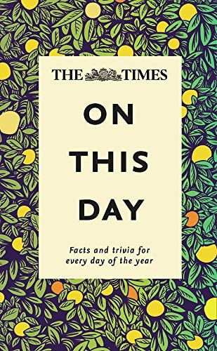 Times on This Day Facts and Trivia for Every Day of the Year