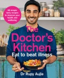 Doctor's Kitchen - Eat to Beat Illness: A Simple Way to Cook and Live the Healthiest, Happiest Life