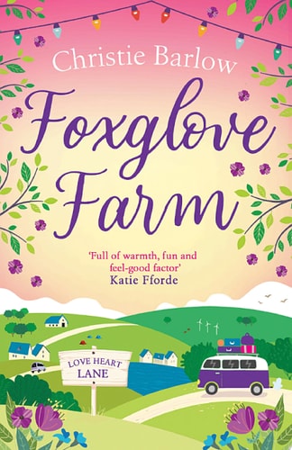 Foxglove Farm: A heartwarming, feel good romantic comedy for perfect summer romance reading! (Love Heart Lane Series, Book 2)