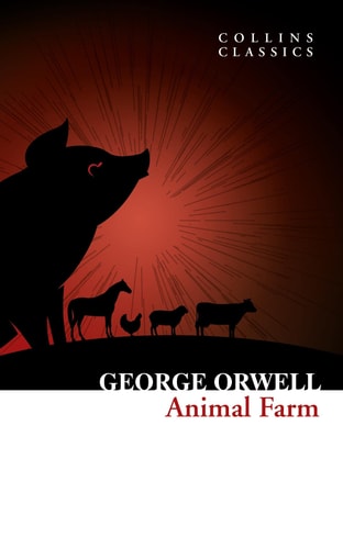 Animal Farm: The Internationally Best selling Classic from the Author of 1984 (Collins Classics)