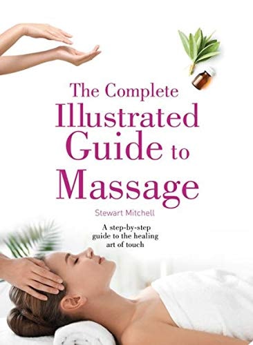 The Complete Illustrated Guide to Massage