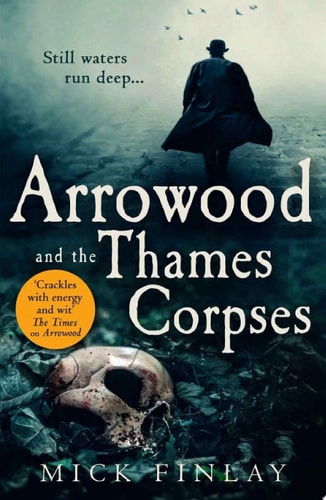 Arrowood and the Thames Corpses: A gripping and escapist historical crime thriller for fans of C. J. Sansom (An Arrowood Mystery, Book 3)