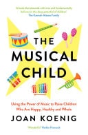 Musical Child: Using the Power of Music to Raise Children Who Are Happy, Healthy, and Whole