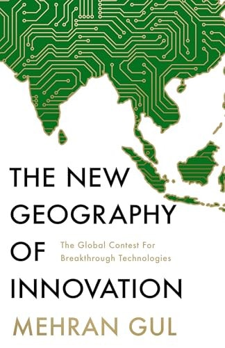 The New Geography of Innovation The Global Contest for Breakthrough Technologies