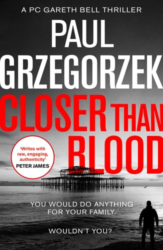 Closer Than Blood: An addictive and gripping crime thriller (Gareth Bell Thriller, Book 2)