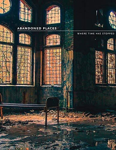 Abandoned Places: Where Time Stopped