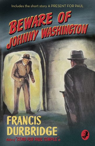 Beware of Johnny Washington: Based on ‘Send for Paul Temple’