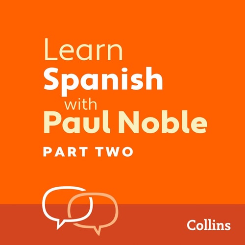 Learn Spanish with Paul Noble, Part 2: Spanish Made Easy with Your Personal Language Coach